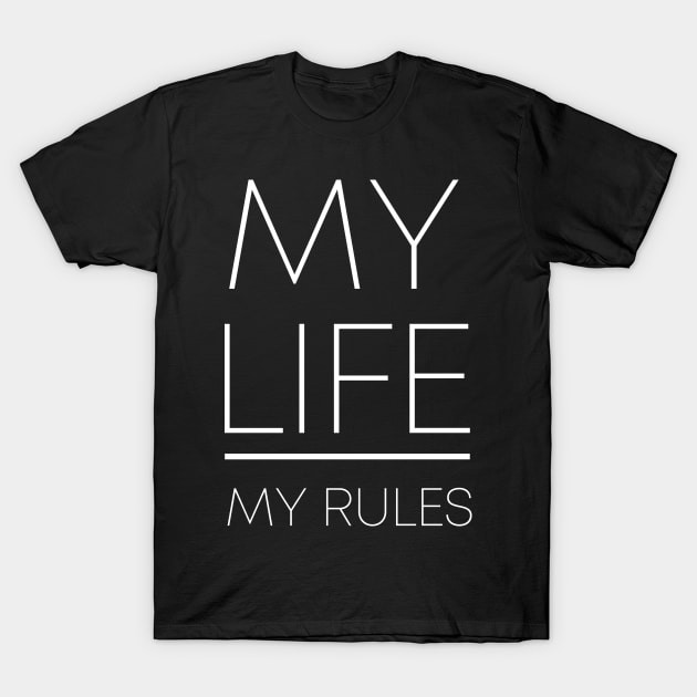 MY LIFE MY RULES T-Shirt by Ajiw